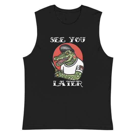 Later Gator Muscle Shirt
