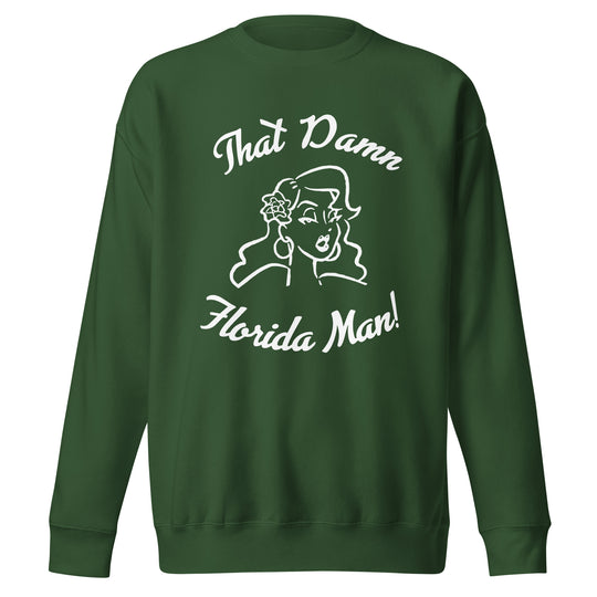 That Damn Florida Man! White Unisex Premium Sweatshirt