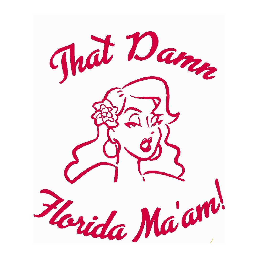 That Damn Florida Ma'am!