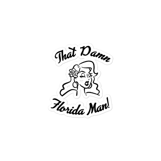 That Damn Florida Man! Bubble-free stickers