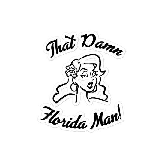 That Damn Florida Man! Bubble-free stickers
