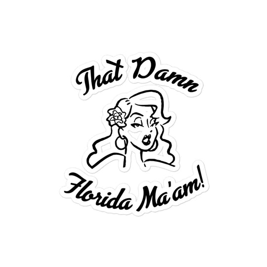 That Damn Florida Ma'am! Bubble-free stickers