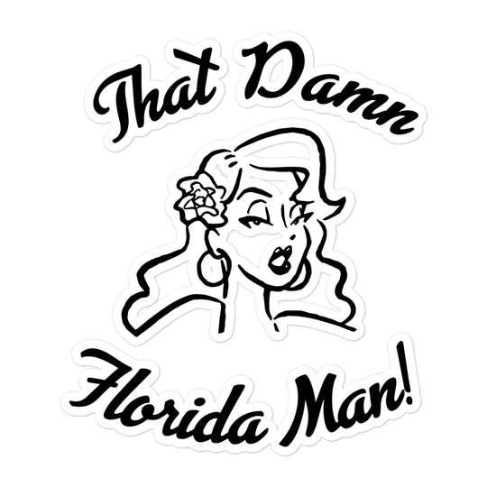 That Damn Florida Man! Bubble-free stickers