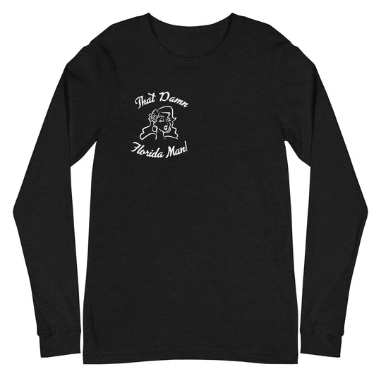 That Damn Florida Man! White Unisex Long Sleeve Tee