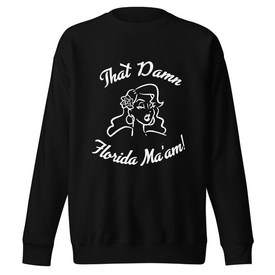 That Damn Florida Ma'am White Unisex Sweatshirt