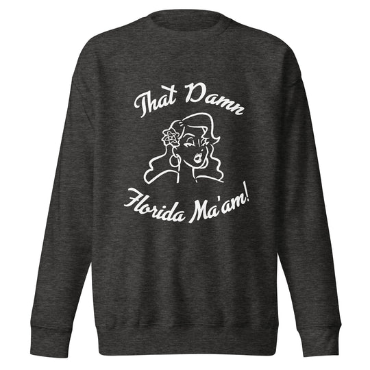 That Damn Florida Ma'am White Unisex Sweatshirt