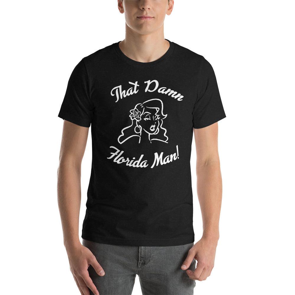That Damn Florida Man Short-sleeve unisex t-shirt