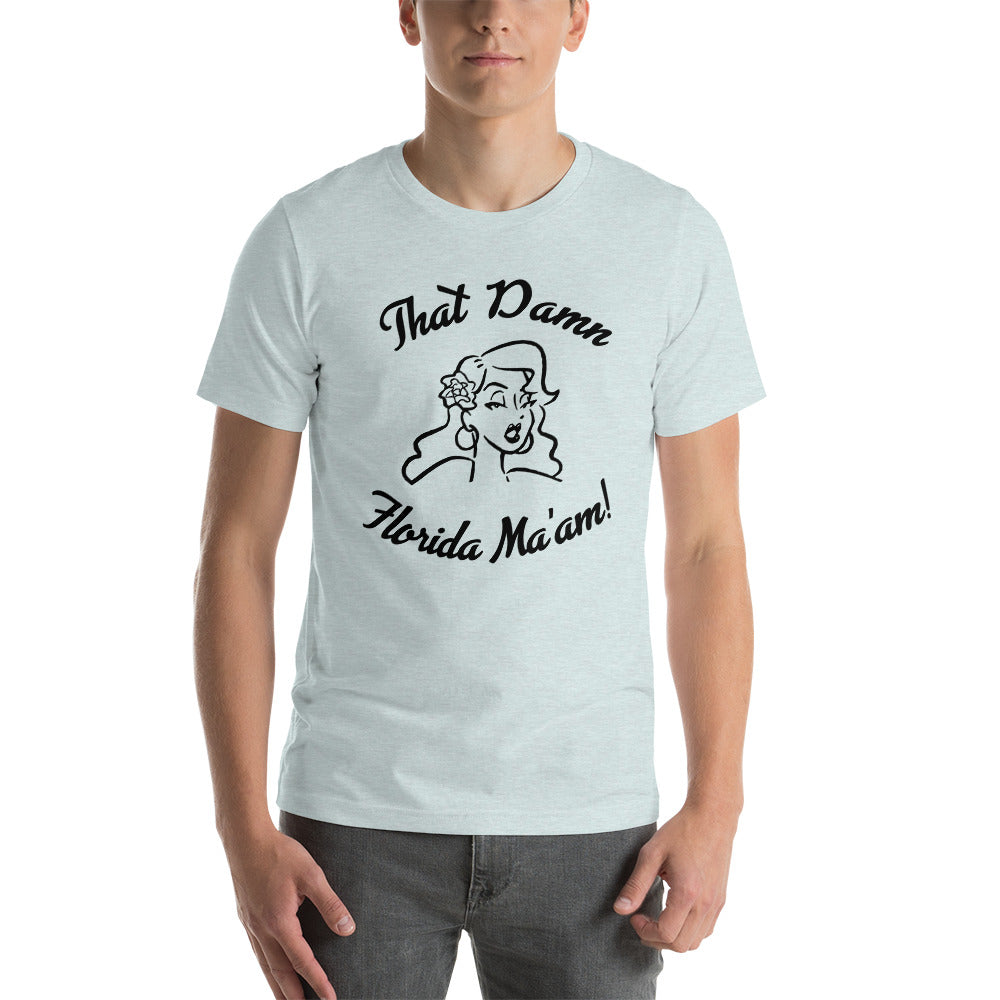 That Damn Florida Ma'am! Black ink Short-sleeve unisex t-shirt