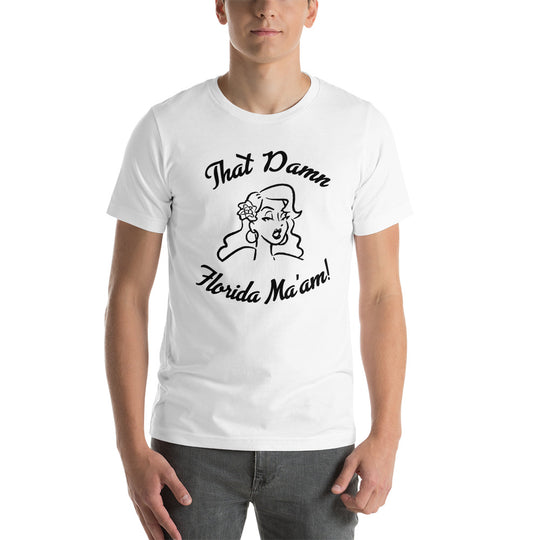 That Damn Florida Ma'am! Black ink Short-sleeve unisex t-shirt